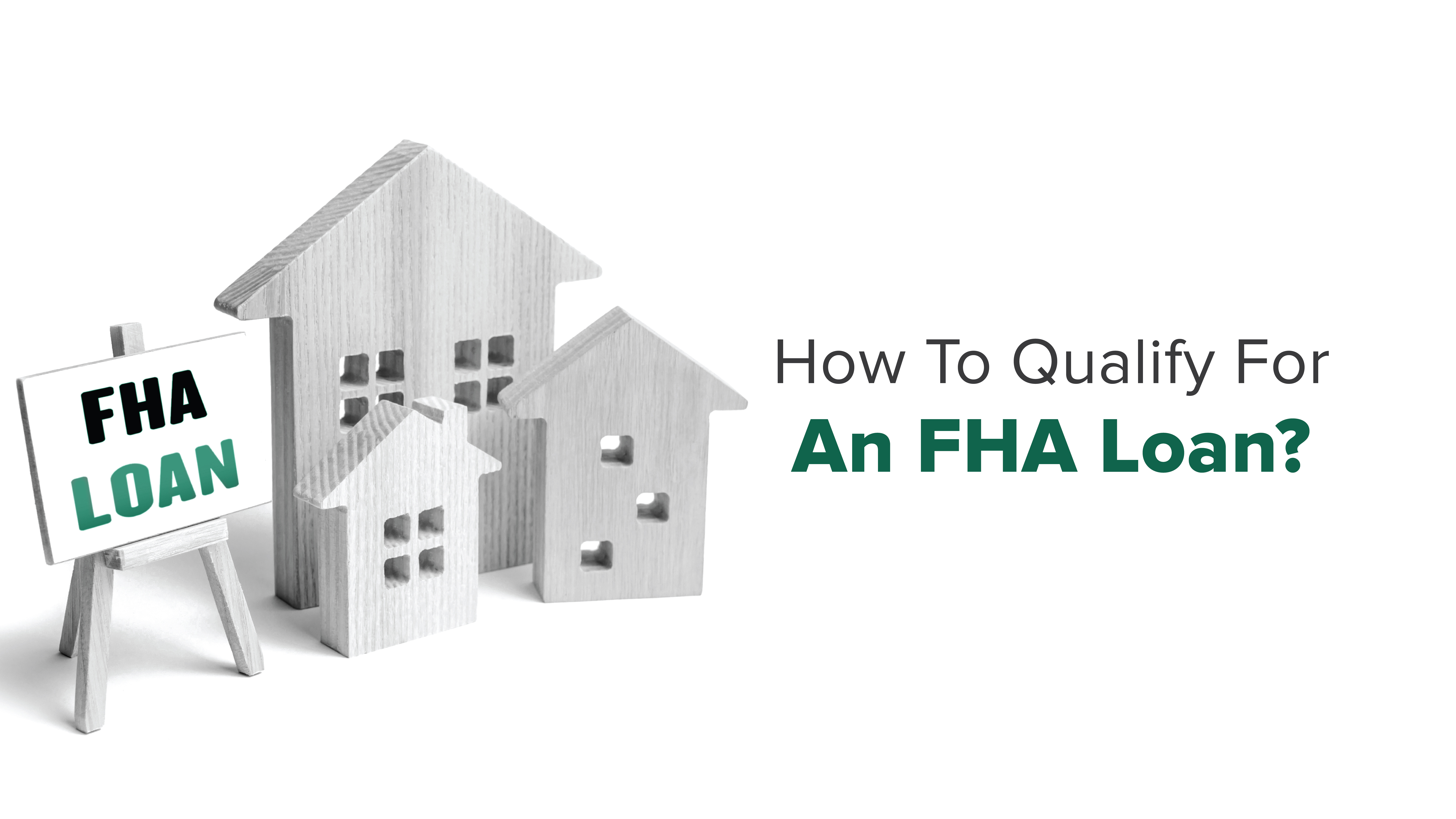 How To Qualify For An FHA Loan